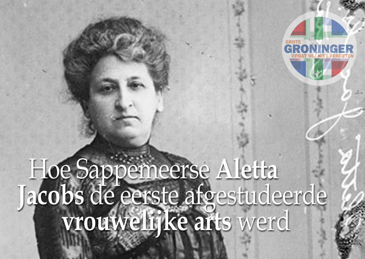 Hoe Sappemeerse Aletta Jacobs de eerste afgestudeerde vrouwelijke arts